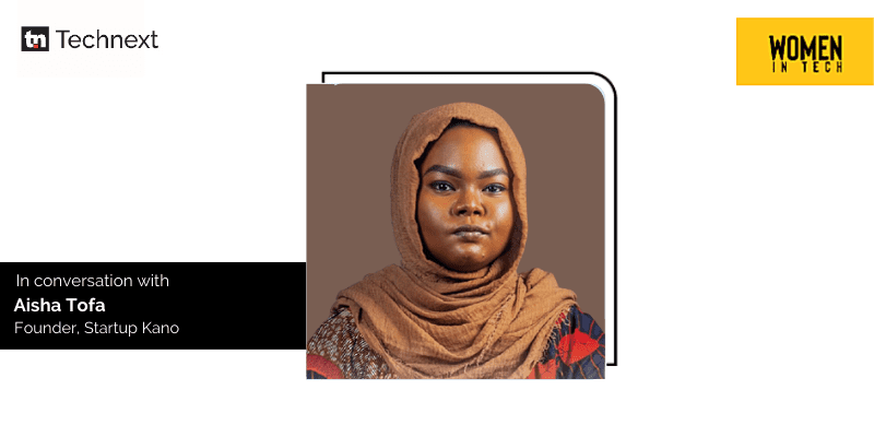Meet Aisha Tofa, founder of Startup Kano