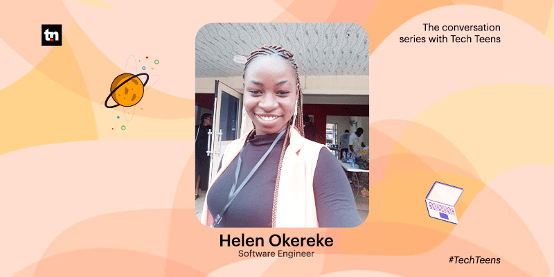 From teen to tech maven: 19-year-old Helen Okereke is redefining possibilities for young African women