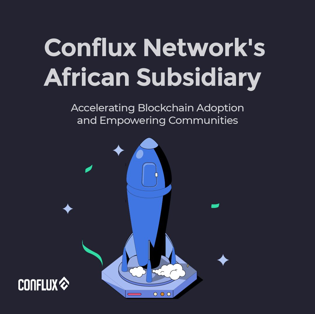 Conflux Network's African Subsidiary: Accelerating Blockchain Adoption and Empowering Communities