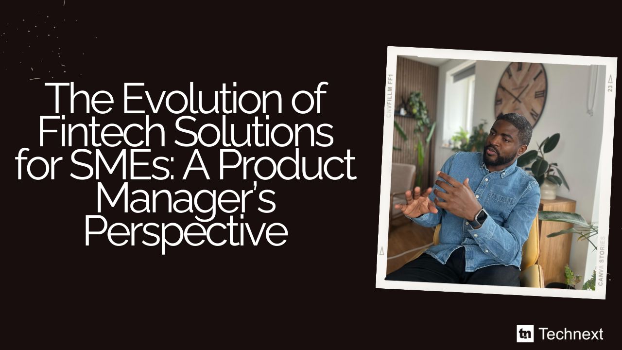 The Evolution of Fintech Solutions for SMEs: A Product Manager’s Perspective